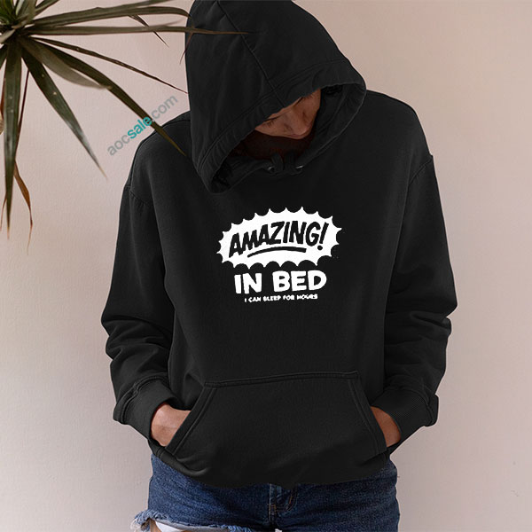 Amazing In Bed Hoodie