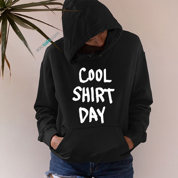 Cool Shirt Day Hoodie