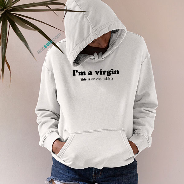I’m A Virgin Hoodie