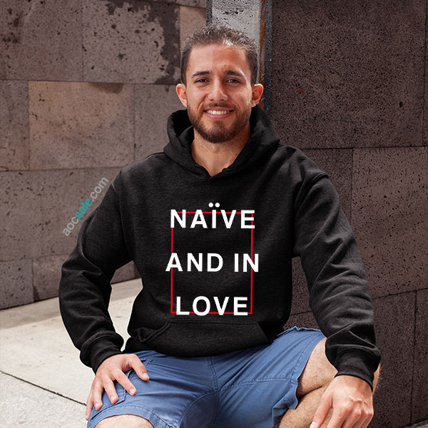 Naive And In Love Hoodie