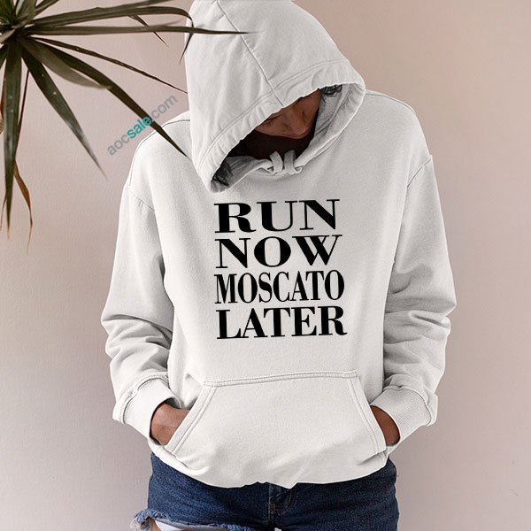 Run Now Moscato Later Hoodie