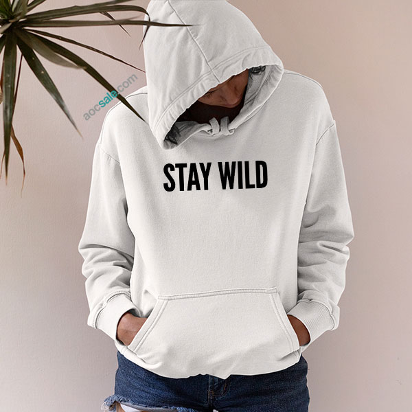 Stay Wild Hoodie