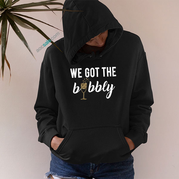 We Got The Bubbly Hoodie