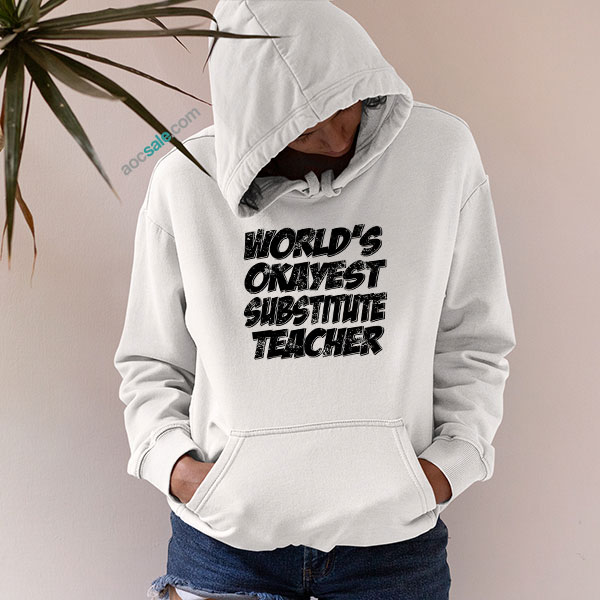Worlds Okayest Sub Teacher Hoodie