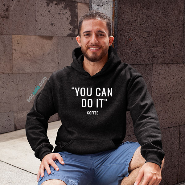You Can Do It Coffee Hoodie