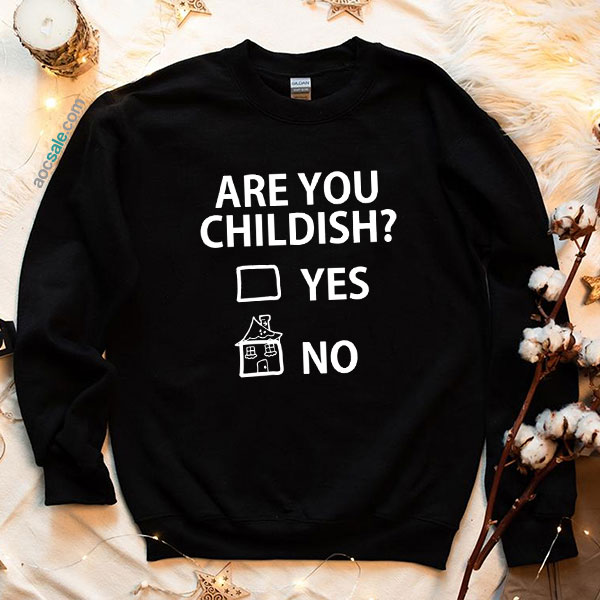 Are You Childish Sweatshirt