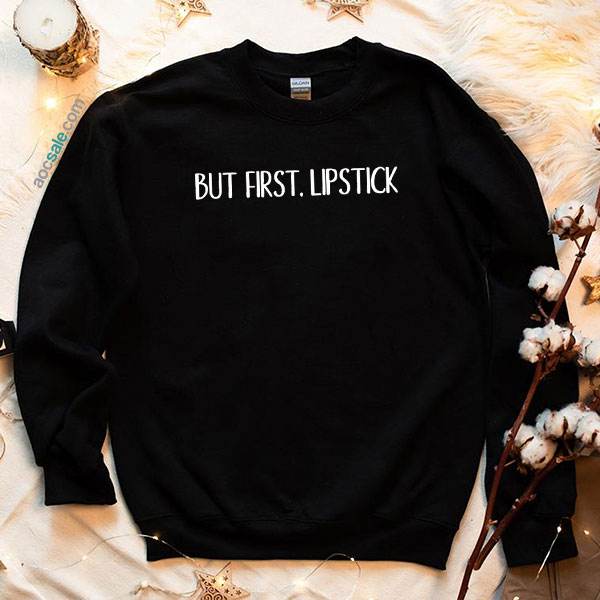 But First Lipstick Sweatshirt