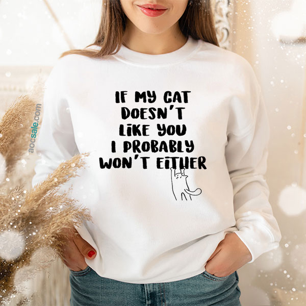 Cat Doesn’t Like I Probably Sweatshirt
