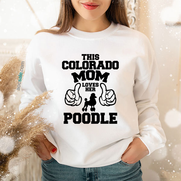 Colorado Mom Loves Poodle Sweatshirt