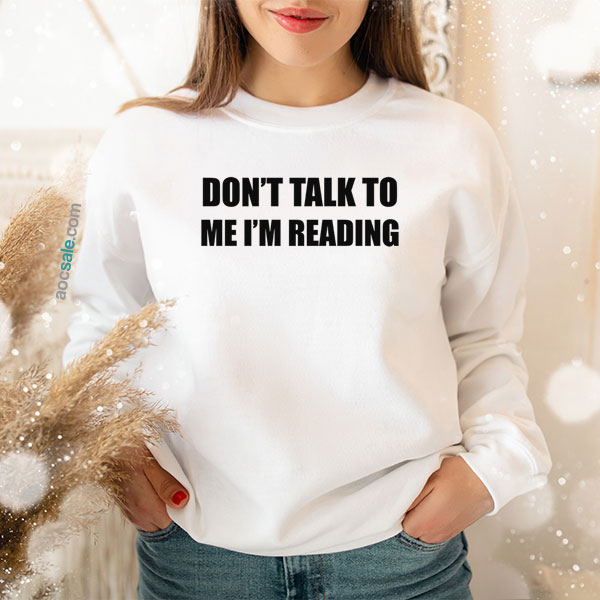 don’t talk to me Sweatshirt
