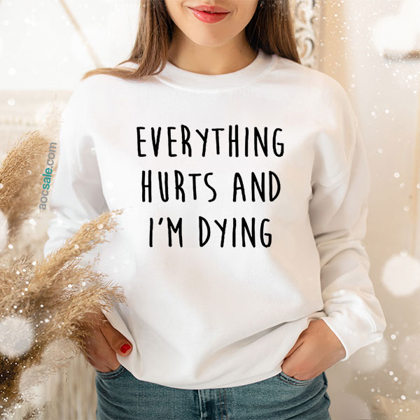 i’m dying Sweatshirt