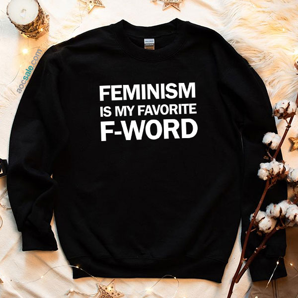 Feminism Is My Favorite Sweatshirt