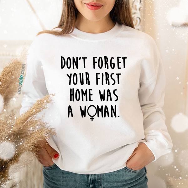First Home Was A Woman Sweatshirt
