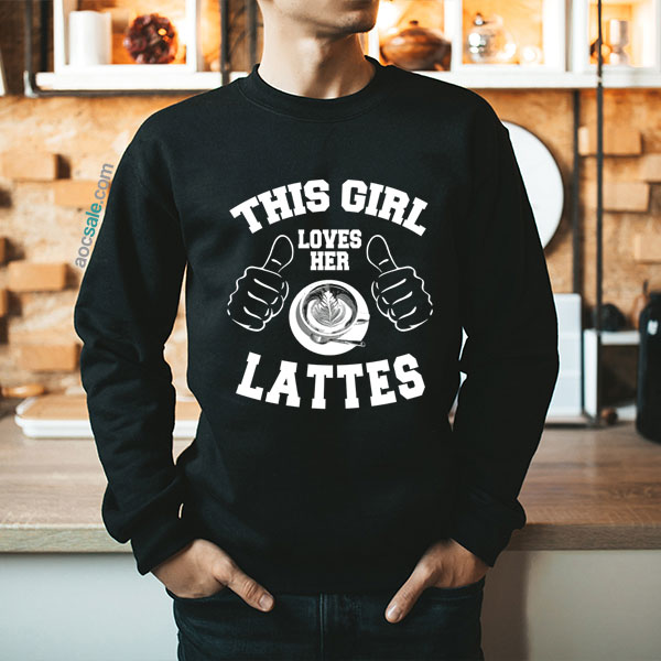 Girl Loves Her Lattes Coffee Sweatshirt