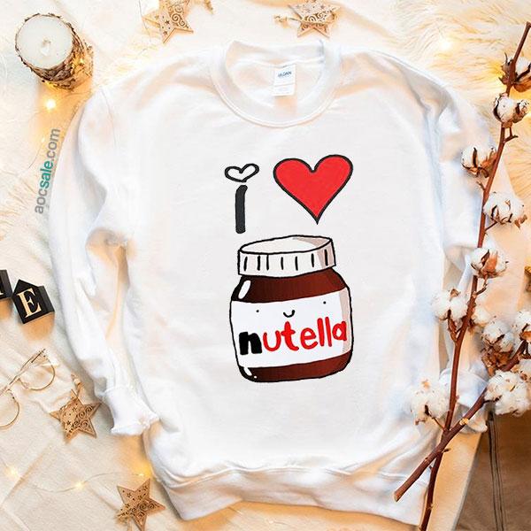 Nutella Funny Sweatshirt