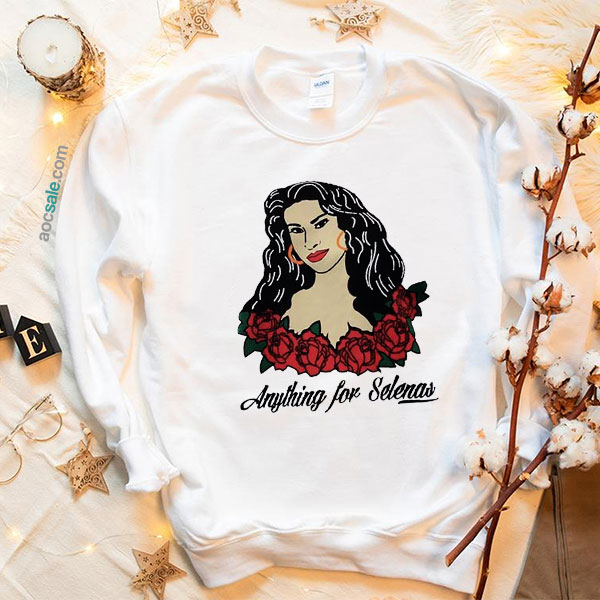 Anything For Selenas Sweatshirt