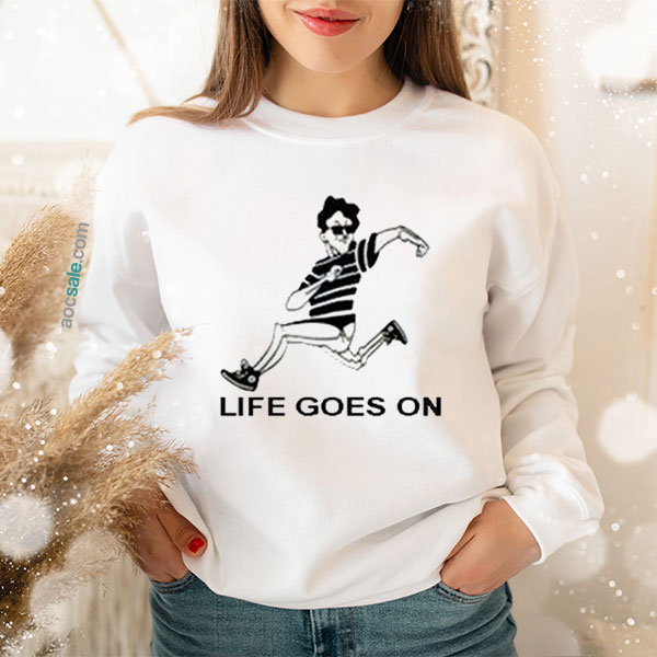 Life Goes On Sweatshirt