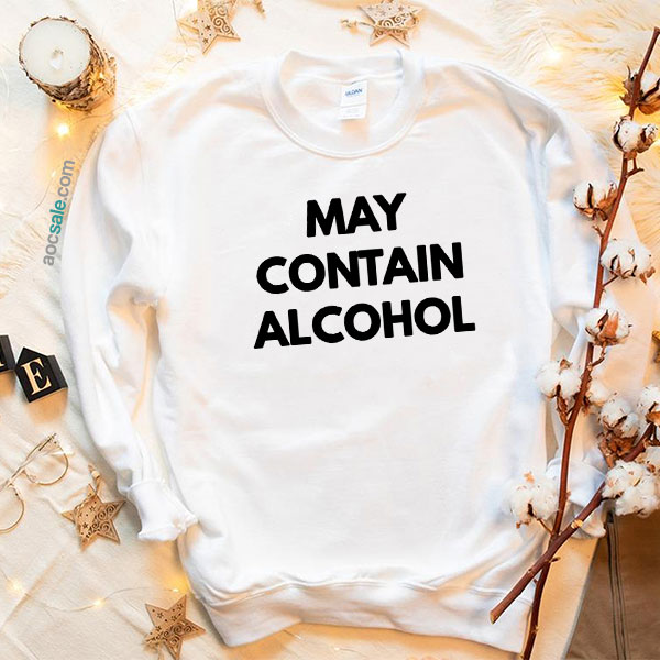May Contain Alcohol Sweatshirt