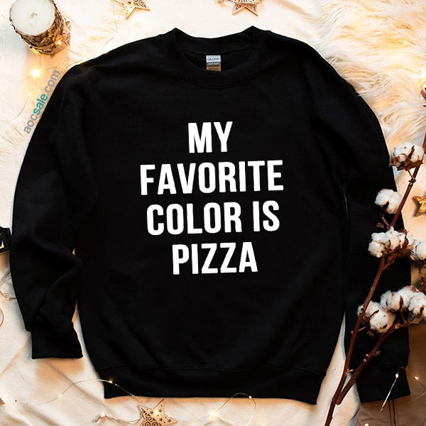 Favorite Color Is Pizza Sweatshirt