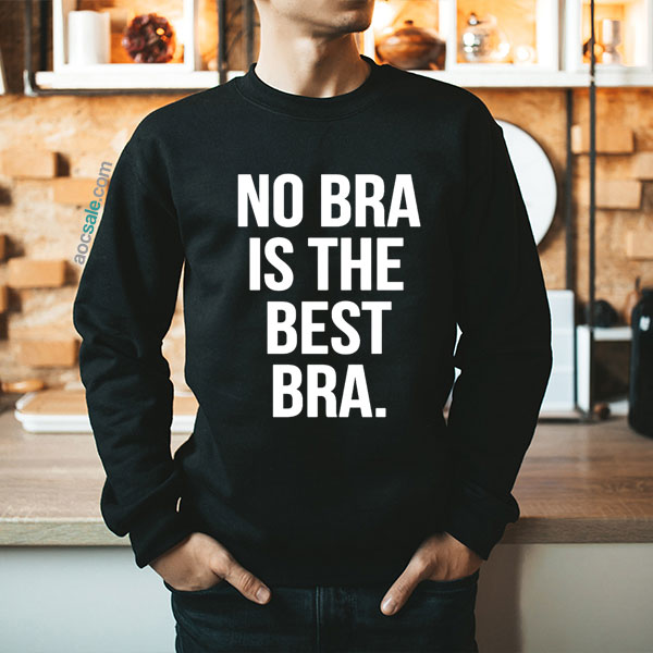 The Best Bra Sweatshirt