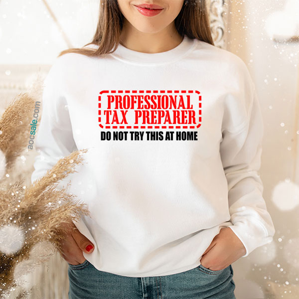 Professional Tax Preparer Sweatshirt