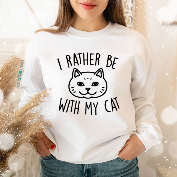 Rather Be With My Cat Sweatshirt