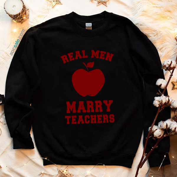 Real Men Marry Teachers Sweatshirt