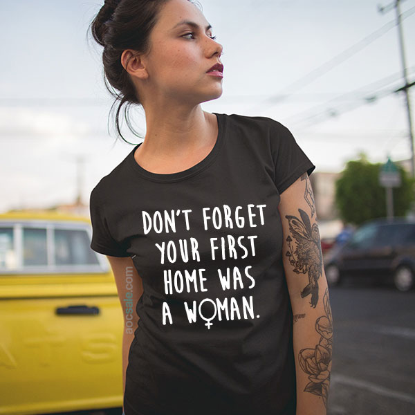 First Home Was A Woman T shirt