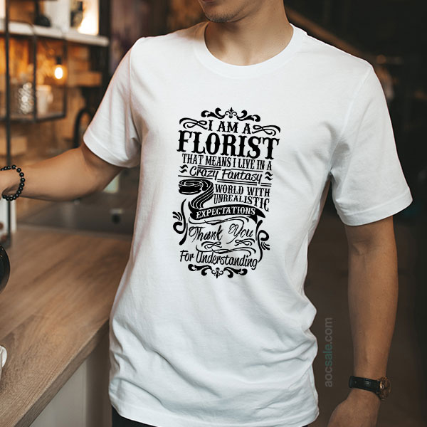 I Am A Florist T shirt